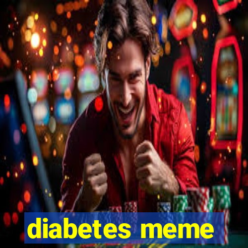 diabetes meme